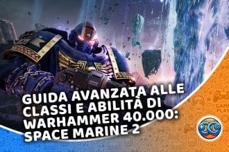 guida avanzata alle classi e abilità di warhammer 40.000 space marine 2