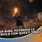 elden ring: migliora le tue build con questi consigli grazie all'ultimo dlc