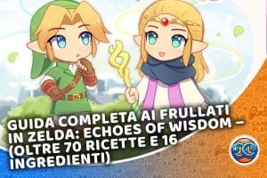 guida completa ai frullati in zelda: echoes of wisdom – (oltre 70 ricette e 16 ingredienti)