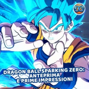 dragon ball sparking zero: anteprima e prime impressioni