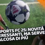 ea sports fc 25: novità interessanti, ma serve qualcosa di più