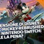 recensione di disney epic mickey rebrushed per nintendo switch: vale la pena?