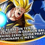 come creare un team competitivo in dragon ball sparking zero: guida pratica per dominare il meta