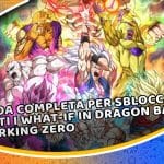 guida completa per sbloccare tutti i what-if in dragon ball sparking zero