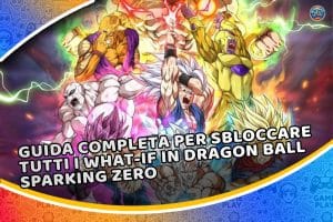 guida completa per sbloccare tutti i what-if in dragon ball sparking zero