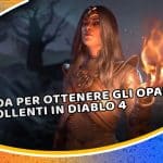 guida per ottenere gli opali ribollenti in diablo 4