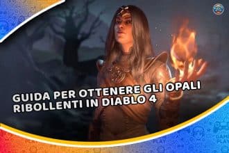 guida per ottenere gli opali ribollenti in diablo 4