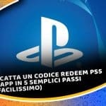 riscatta un codice redeem ps5 da app in 5 semplici passi (è facilissimo)