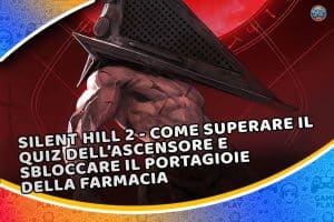 silent hill 2 - come superare il quiz dell’ascensore e sbloccare il portagioie della farmacia