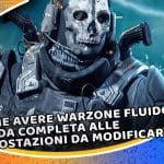 come avere warzone fluido: guida completa alle impostazioni da modificare