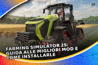 farming simulator 25: guida alle migliori mod e come installarle