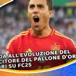 guida all'evoluzione del vincitore del pallone d'oro rodri su fc25