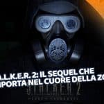 s.t.a.l.k.e.r. 2: il sequel che ci riporta nel cuore della zona