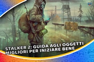 stalker 2: guida agli oggetti migliori per iniziare bene