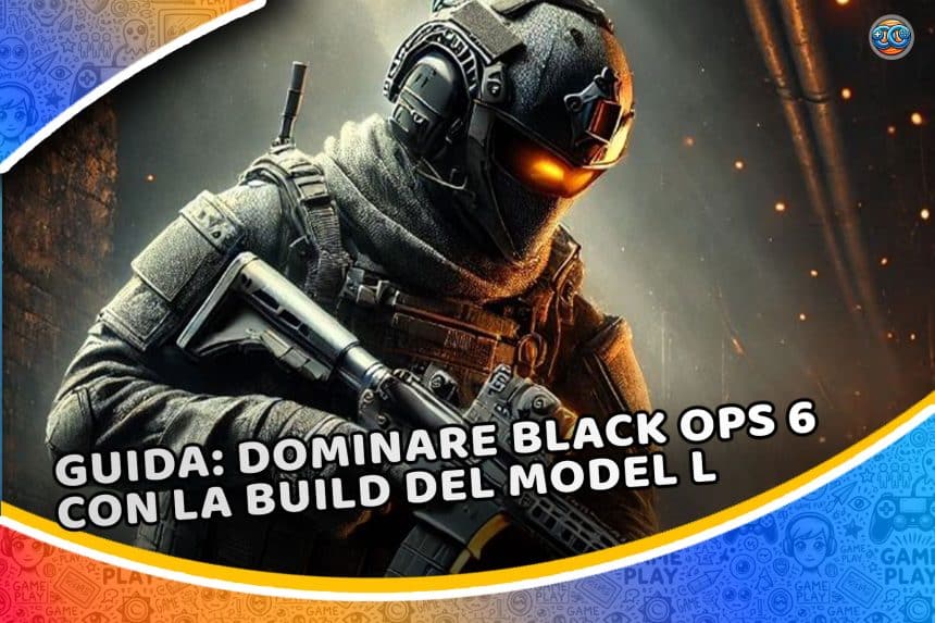 guida: dominare black ops 6 con la build del model l