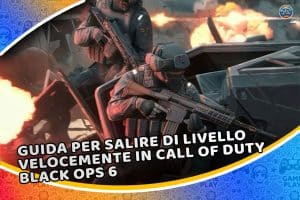 guida per salire di livello velocemente in call of duty black ops 6