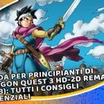 guida per principianti di dragon quest 3 hd-2d remake (dq3): tutti i consigli essenziali (hai già completato il team?)