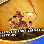 indiana jones e l’antico cerchio: guida pratica per aprire tutte le casseforti del vaticano. non perdere nessun bottino!