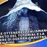 come ottenere il talismano segreto del tutorial e la cenere di guerra gravitas in elden ring